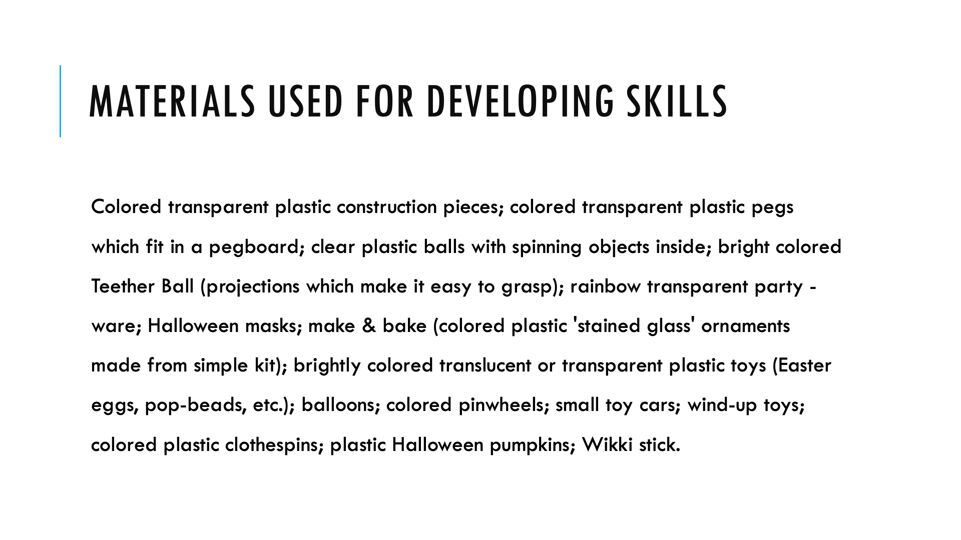 Materials used for developing skills